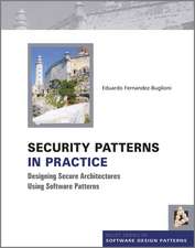 Security Patterns in Practice – Designing Secure Architectures Using Software Patterns