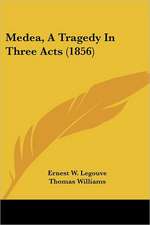 Medea, a Tragedy in Three Acts (1856)