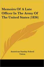 Memoirs Of A Late Officer In The Army Of The United States (1836)