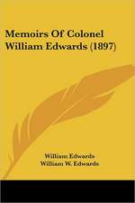 Memoirs Of Colonel William Edwards (1897)