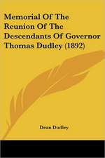 Memorial Of The Reunion Of The Descendants Of Governor Thomas Dudley (1892)