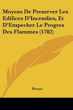 Moyens De Preserver Les Edifices D'Incendies, Et D'Empecher Le Progres Des Flammes (1782)