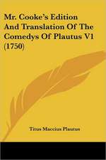 Mr. Cooke's Edition And Translation Of The Comedys Of Plautus V1 (1750)