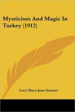 Mysticism And Magic In Turkey (1912)