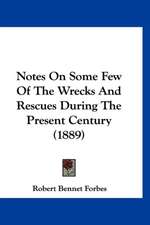 Notes On Some Few Of The Wrecks And Rescues During The Present Century (1889)