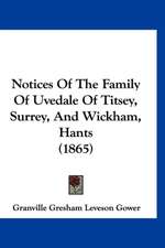 Notices Of The Family Of Uvedale Of Titsey, Surrey, And Wickham, Hants (1865)