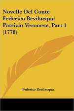 Novelle Del Conte Federico Bevilacqua Patrizio Veronese, Part 1 (1778)