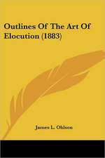 Outlines Of The Art Of Elocution (1883)