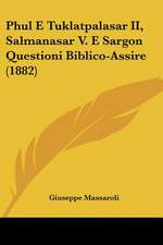 Phul E Tuklatpalasar II, Salmanasar V. E Sargon Questioni Biblico-Assire (1882)