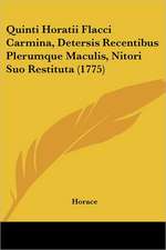 Quinti Horatii Flacci Carmina, Detersis Recentibus Plerumque Maculis, Nitori Suo Restituta (1775)