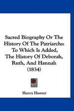 Sacred Biography Or The History Of The Patriarchs