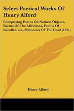 Select Poetical Works Of Henry Alford