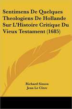 Sentimens De Quelques Theologiens De Hollande Sur L'Histoire Critique Du Vieux Testament (1685)