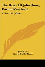 The Diary Of John Rowe, Boston Merchant