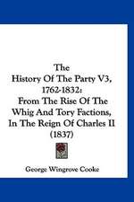 The History Of The Party V3, 1762-1832