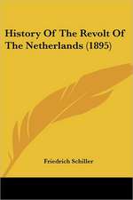 History Of The Revolt Of The Netherlands (1895)