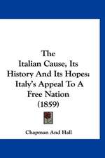 The Italian Cause, Its History And Its Hopes