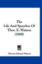 The Life And Speeches Of Thos. E. Watson (1908)