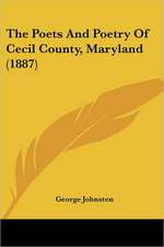 The Poets And Poetry Of Cecil County, Maryland (1887)