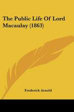 The Public Life Of Lord Macaulay (1863)