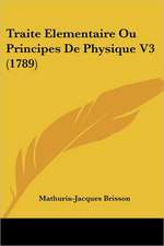 Traite Elementaire Ou Principes De Physique V3 (1789)