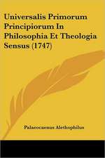 Universalis Primorum Principiorum In Philosophia Et Theologia Sensus (1747)