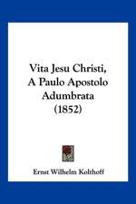 Vita Jesu Christi, A Paulo Apostolo Adumbrata (1852)