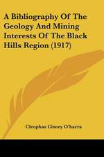 A Bibliography Of The Geology And Mining Interests Of The Black Hills Region (1917)