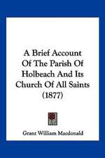 A Brief Account Of The Parish Of Holbeach And Its Church Of All Saints (1877)