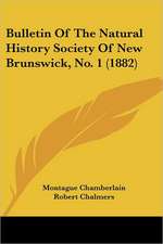 Bulletin Of The Natural History Society Of New Brunswick, No. 1 (1882)