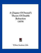 A Chapter Of Fresnel's Theory Of Double Refraction (1879)