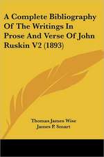 A Complete Bibliography Of The Writings In Prose And Verse Of John Ruskin V2 (1893)