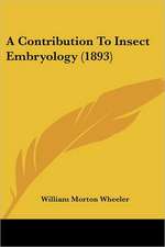 A Contribution To Insect Embryology (1893)