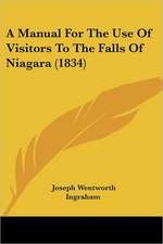 A Manual For The Use Of Visitors To The Falls Of Niagara (1834)