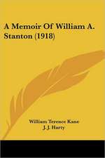 A Memoir Of William A. Stanton (1918)