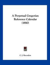 A Perpetual Gregorian Reference Calendar (1880)