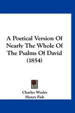 A Poetical Version Of Nearly The Whole Of The Psalms Of David (1854)