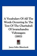 A Vocabulary Of All The Words Occurring In The Text Of The Charitabali Of Isvarachandra Vidyasagara (1883)