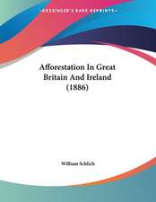 Afforestation In Great Britain And Ireland (1886)