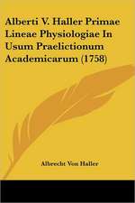 Alberti V. Haller Primae Lineae Physiologiae In Usum Praelictionum Academicarum (1758)