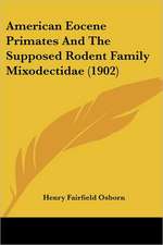 American Eocene Primates And The Supposed Rodent Family Mixodectidae (1902)