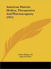 American Materia Medica, Therapeutics And Pharmacognosy (1915)