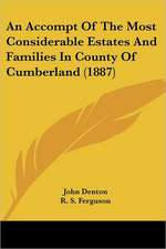 An Accompt Of The Most Considerable Estates And Families In County Of Cumberland (1887)