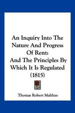 An Inquiry Into The Nature And Progress Of Rent