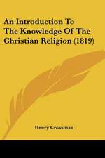 An Introduction To The Knowledge Of The Christian Religion (1819)