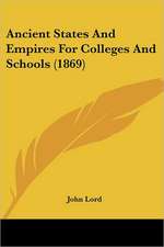 Ancient States And Empires For Colleges And Schools (1869)