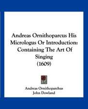 Andreas Ornithoparcus His Micrologus Or Introduction