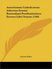 Assertionum Catholicarum Aduersus Erasmi Roterodami Pestilentissimos Errores Libri Nouem (1568)