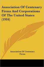 Association Of Centenary Firms And Corporations Of The United States (1916)