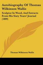 Autobiography Of Thomas Wilkinson Wallis